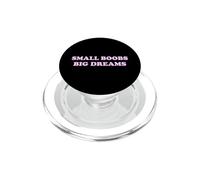 SMALL BOOBS BIG DREAMS Funny Sarcastic Motivational Humor PopSockets PopGrip for MagSafe