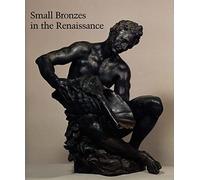 Small Bronzes in the Renaissance - Studies in the History of Art V62
