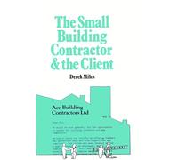 Small Building Contractor and the Client: How to Run Your Business Successfully