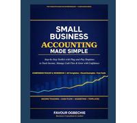 Small Business Accounting Made Simple: Companion Toolkit & Workbook - All Templates, Step-by-Step Instructions, Visual Examples & Free Tools (Small Business Success Series)
