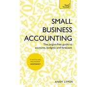 Small Business Accounting: The jargon-free guide to accounts, budgets and forecasts (Teach Yourself in a Week)