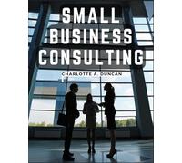 Small Business Consulting: A Roadmap to Personal Growth and Success