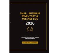 Small Business Inventory & Mileage Log 2026: The All-in-One Tax-Ready Tracker for Etsy Sellers, Solopreneurs, and Independent Contractors | ... | Minimalist Hardcover Expense Organizer
