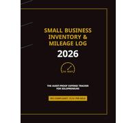 Small Business Inventory & Mileage Log 2026: The All-in-One Tax-Ready Tracker for Etsy Sellers, Solopreneurs, and Independent Contractors | ... | Minimalist Hardcover Expense Organizer
