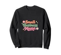 Small Business Mama CEO Business Owner Mom Wife Sweatshirt
