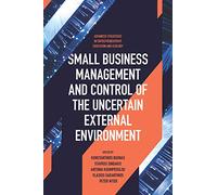 Small Business Management and Control of the Uncertain External Environment (Advanced Strategies in Entrepreneurship, Education and Ecology)