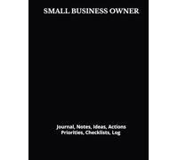 SMALL BUSINESS OWNER: Journal, Notes, Ideas, Actions, Priorities, Checklists, Log | Tool for Daily Goal Setting Tracker | Time Management | Performance Reviews | Project Office Book Gifts for Meetings