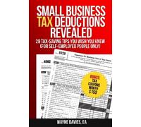 Small Business Tax Deductions Revealed: 29 Tax-Saving Tips You Wish You Knew: Volume 1 (Small Business Tax Tips)