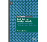 Small Business Valuation Methods: How to Evaluate Small, Privately-Owned Businesses