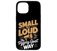 Small But Loud The Pygmy Goat Way American Pygmy Goat Case for iPhone 15