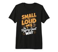 Small But Loud The Pygmy Goat Way American Pygmy Goat Premium T-Shirt