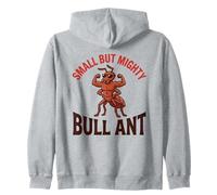 Small But Mighty Bull Ant Flexing Muscles Funny Strong Bug Zip Hoodie