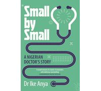 Small by Small: A Nigerian Doctor's Story