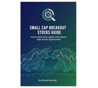 Small Cap Breakout Stocks Guide: How to Spot Early Leaders and Capture High Growth Opportunities (The Investing Essentials Library)