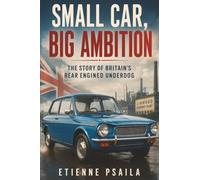Small Car, Big Ambition: The Story of Britain’s Rear Engined Underdog