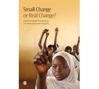 Small Change or Real Change?: Commonwealth Perspectives on Financing Gender Equality