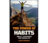 Small Changes, Big Results: The Power of Habits