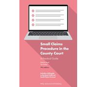 Small Claims Procedure in the County Court: A Practical Guide