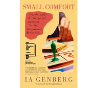 Small Comfort : from the International Booker Prize-shortlisted author Ia Genberg