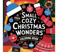 Small Cozy Christmas Wonders Coloring Book: Festive Fun for Creative Minds
