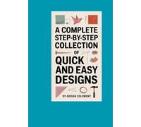 SMALL CROCHET PROJECTS: A Complete Step-by-Step Collection Of Quick And Easy Designs