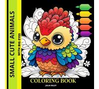 Small Cute Animals with Big Eyes Coloring Books: for Kids Boys and Girls | Bringing Fun and Creativity to Your Little Ones Through Adorable Creatures with Charming Eyed