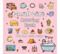 Small Cute Coloring Book: 300+ tiny things | Bold and Easy Design for Coloring Relaxation Fun Stress Relief