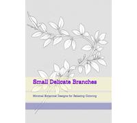 Small Delicate Branches: Minimal Botanical Designs for Relaxing Coloring (Soft Quiet Moments)