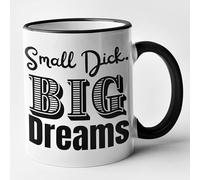 Small Dick, Big Dreams Mug- Funny Little Willy Mug (Black)