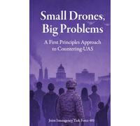 Small Drones, Big Problems - A First Principles Approach to Countering-UAS