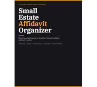 Small Estate Affidavit Organizer: Record Keeping Workbook for Simplified Probate, Heirs, Debts, and Asset Transfers A Complete Log Book to Track ... and Estate Transfers Without Full Probate