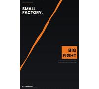 Small Factory, Big Fight: A Global Manufacturing Founder's Guide to the Fight That Never Ends: 2 (The SpikeX Manufacturing Founder Library)