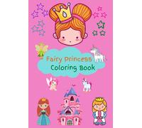 Small fairy princess coloring book: Coloring book with princesses, unicorns, rainbows