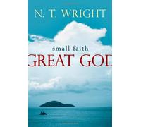 Small Faith--Great God by N. T. Wright (2010-11-15)
