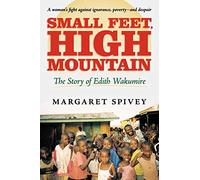 Small Feet, High Mountain: The Story of Edith Wakumire