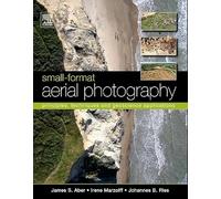 Small-Format Aerial Photography: Principles, techniques and geoscience applications