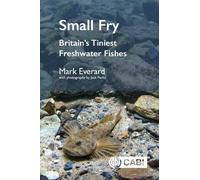 Small Fry: Britain's Tiniest Freshwater Fish: Britain's Tiniest Freshwater Fishes