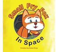 Small Fry Fox in Space: A children's book with exploration and imagination