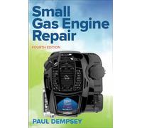 Small Gas Engine Repair, Fourth Edition (MECHANICAL ENGINEERING)