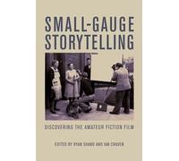 Small-Gauge Storytelling: Discovering the Amateur Fiction Film