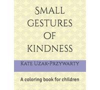 Small gestures of kindness: A coloring book for children (The Wonder Seekers Series)
