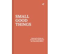 Small Good Things: A Journal to Help You Feel Good By Doing Good (For Yourself and Others) (Coral)