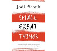 Small Great Things: A heartbreaking and inspirational ethical dilemma novel that will forever change how you see the world