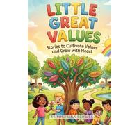 Small Great Values: Stories to Cultivate Values and Grow with Heart
