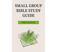 Small Group Bible Study Guide for Couples: A 12-Week Christian Workbook to Strengthen Faith, Communication, and a Christ-Centered Marriage
