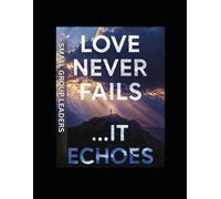 SMALL GROUP CURRICULUM- Love Never Fails...It Echoes