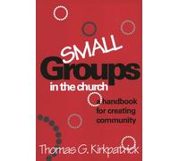 Small Groups in the Church: A Handbook For Creating Community (An Alban Institute Publication)