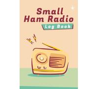 Small Ham Radio Log Book: Amateur Radio Operator Station Logbook, Record Your Adventures in the World of Amateur Radio, 120 Pages