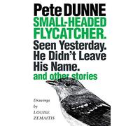 Small-headed Flycatcher. Seen Yesterday. He Didn’t Leave His Name.: and other stories