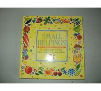 Small Helpings: A Complete Guide to Feeding Babies, Toddlers and Young Children